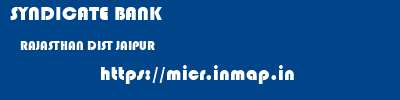 SYNDICATE BANK  RAJASTHAN DIST JAIPUR    micr code